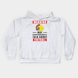 Warning May Spontaneously Talk About Football Kids Hoodie